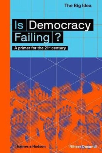 Is Democracy Failing? A primer for the 21st century