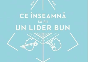 Ce înseamnă să fii un lider bun