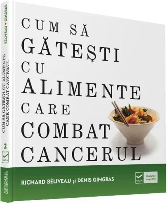 Cum să găteşti cu alimente care combat cancerul