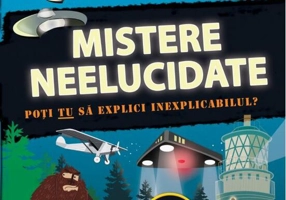 Mistere neelucidate. Poți TU să explici inexplicabilul?