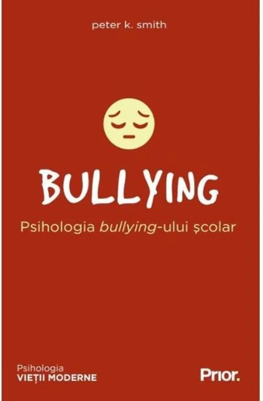 BULLYING. Psihologia bullying-ului școlar