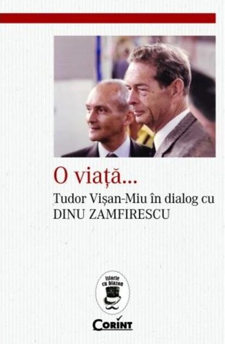 O viață... Tudor Vișan-Miu în dialog cu Dinu Zamfirescu