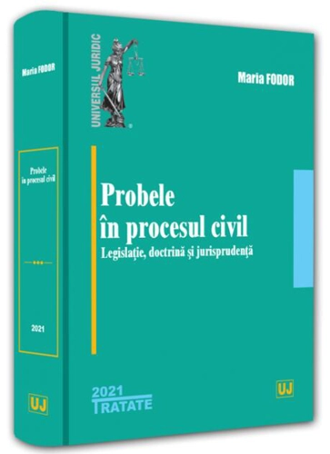 Probele în procesul civil: legislație, doctrină și jurisprudență - 2021