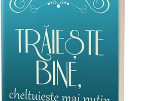 Trăieşte bine, cheltuieşte mai puţin