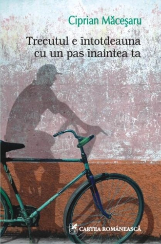 Trecutul e întotdeauna cu un pas înaintea ta