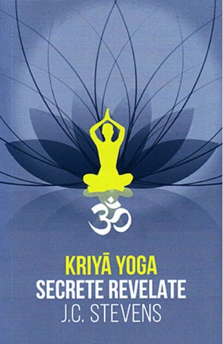 Kriyā Yoga. Secrete revelate