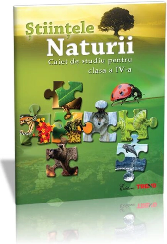 Ştiinţele Naturii. Caiet de studiu pentru Clasa a IV-a