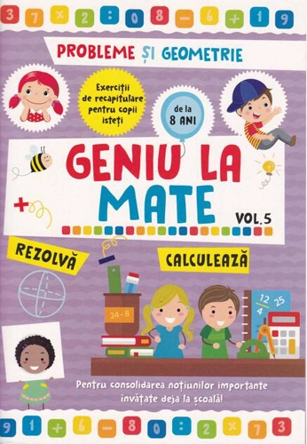 Geniu la mate – rezolvă, calculează, tabla înmulțirii și geometria (Vol. 5)