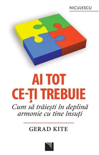 Ai tot ce-ţi trebuie. Cum să trăieşti în deplină armonie cu tine însuţi