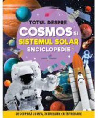 Totul despre cosmos si sistemul solar. Enciclopedie - Constantin Furtuna