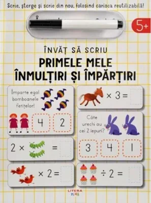 Învăț să scriu: Primele mele înmulțiri și împărțiri