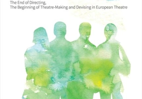 Sfârșitul regiei, începutul creației colective în teatrul european / The End of Directing, The Beginning of Theatre-Making and Devising in European Theatre