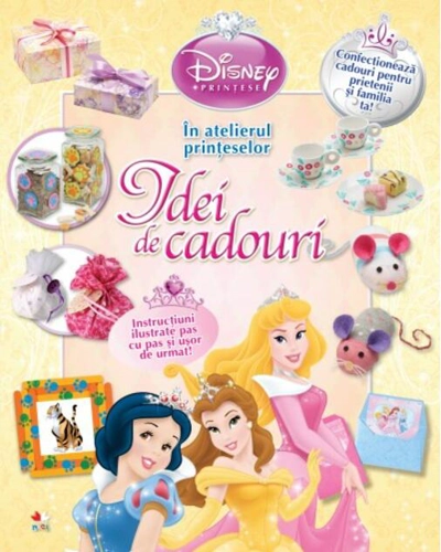 Disney. Idei de cadouri. În atelierul prinţeselor