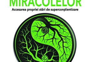 Calea Miracolelor. Accesarea propriei stări de Superconștientizare
