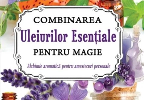 Combinarea uleiurilor esențiale pentru magie