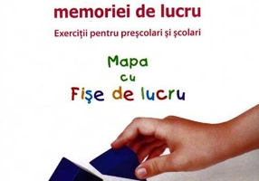 Dezvoltarea memoriei de lucru. Exerciţii pentru preşcolari şi şcolari (Mapa cu Fişe de lucru)