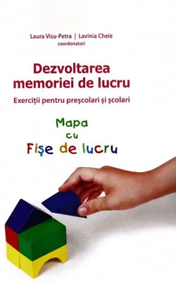 Dezvoltarea memoriei de lucru. Exerciţii pentru preşcolari şi şcolari (Mapa cu Fişe de lucru)