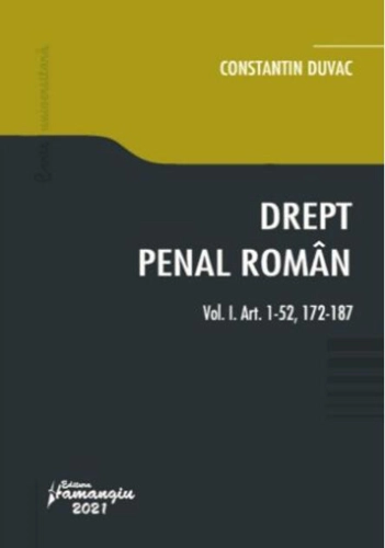 Drept penal român. Vol. I. Art. 1-52, 172-187
