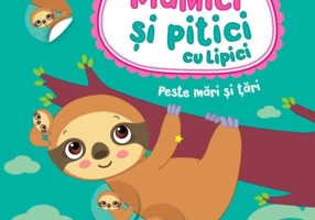 Mămici și pitici cu lipici. Peste mări și țări