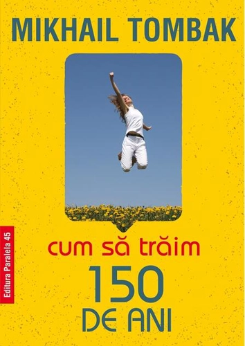 Cum să trăim 150 de ani