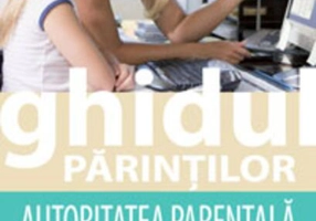 Ghidul părinţilor. Autoritatea parentală - sfaturi şi idei pentru viaţa de zi cu zi