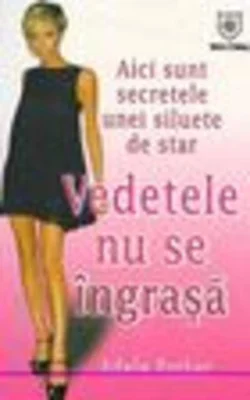 Vedetele nu se îngraşă. Aici sunt secretele unei siluete de star
