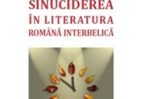 Sinuciderea în literatura română interbelică