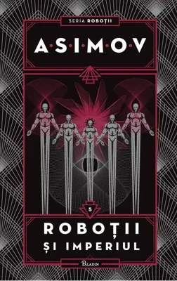 Roboții și Imperiul. Seria Roboții (Vol. 5)