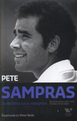 Sampras. În mintea unui campion. Învățăturile unei vieți petrecute în tenis