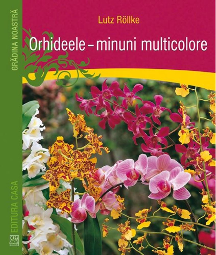Orhideele. Minuni multicolore
