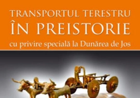 Transportul terestru în preistorie cu privire specială la Dunărea de Jos