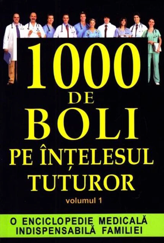 1000 de boli pe înțelesul tuturor vol. 1 (A-L)