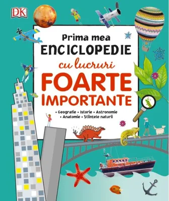 Prima mea enciclopedie cu lucruri foarte importante