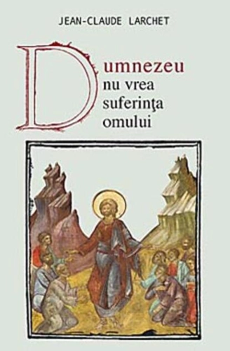 Dumnezeu nu vrea suferința omului