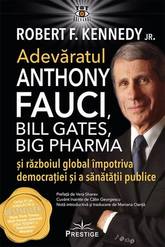 Adevăratul Anthony Fauci, Bill Gates, Big Pharma şi Războiul global împotriva democraţiei şi sănătăţii publice