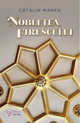 Noblețea firescului. Închizând ochii, de fapt îi deschizi
