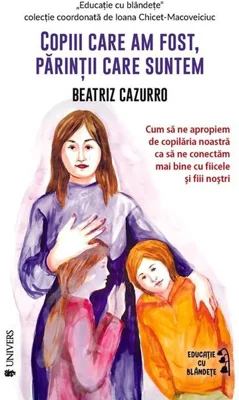 Copiii care am fost, părinții care suntem
