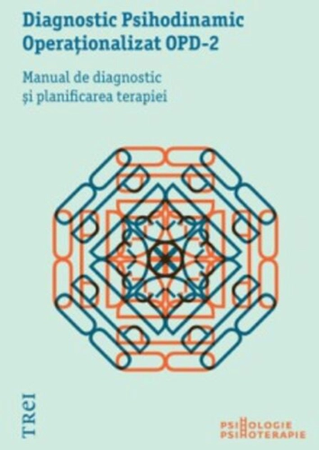 Diagnostic Psihodinamic Operaţionalizat OPD‑2. Manual de diagnostic şi planificarea terapiei