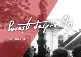 Povești despre Cluj (Vol. VI)