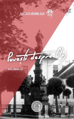 Povești despre Cluj (Vol. VI)