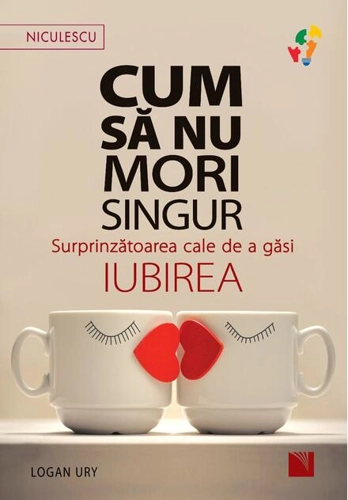 Cum să nu mori singur. Surprinzătoarea cale de a găsi iubirea