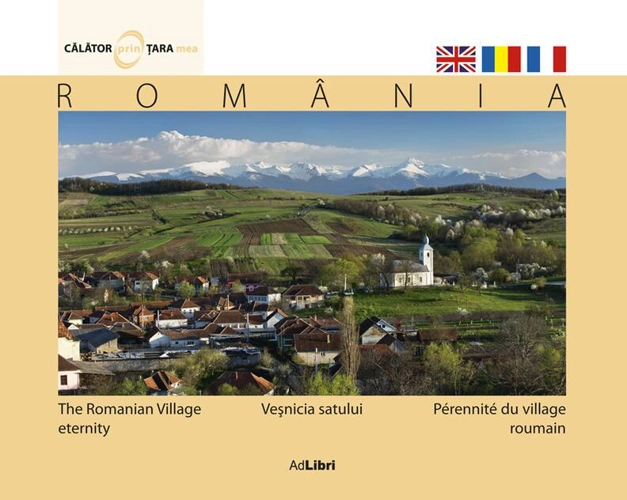 România. Veşnicia satului (ed. trilingvă)