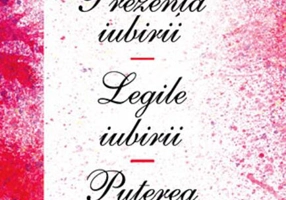 Prezenţa iubirii. Legile iubirii. Puterea iubirii