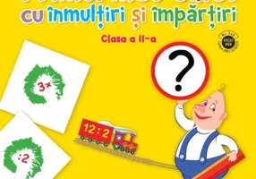 Primul meu caiet cu înmulțiri și împărțiri. Clasa a II-a
