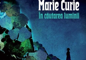 Marie Curie: în căutarea luminii