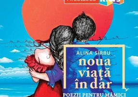 Noua viață în dar. Poezii pentru mămici.