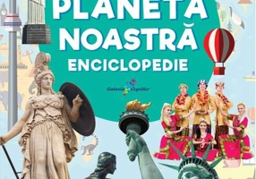 Enciclopedie: Totul despre planeta noastră