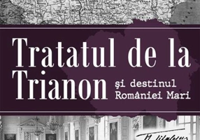 Tratatul de la Trianon și destinul României Mari