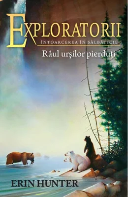 Râul urșilor pierduți. Exploratorii (Vol. 9)