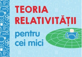Teoria relativității pentru cei mici. Universitatea copiilor